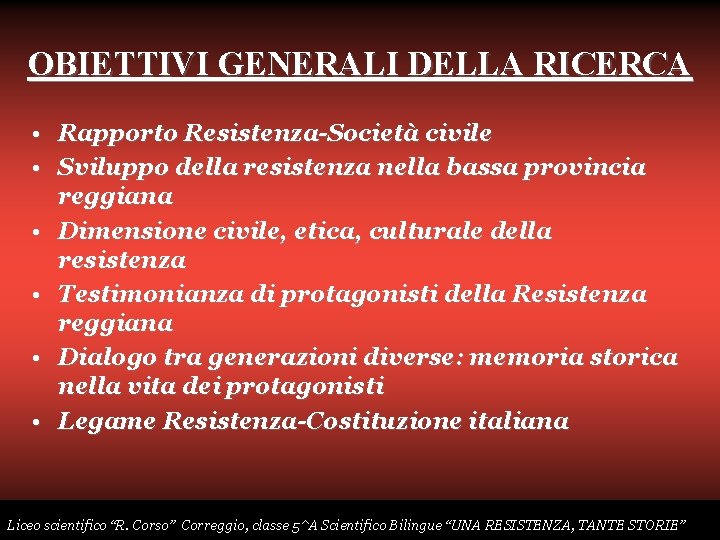 OBIETTIVI GENERALI DELLA RICERCA • Rapporto Resistenza-Società civile • Sviluppo della resistenza nella bassa