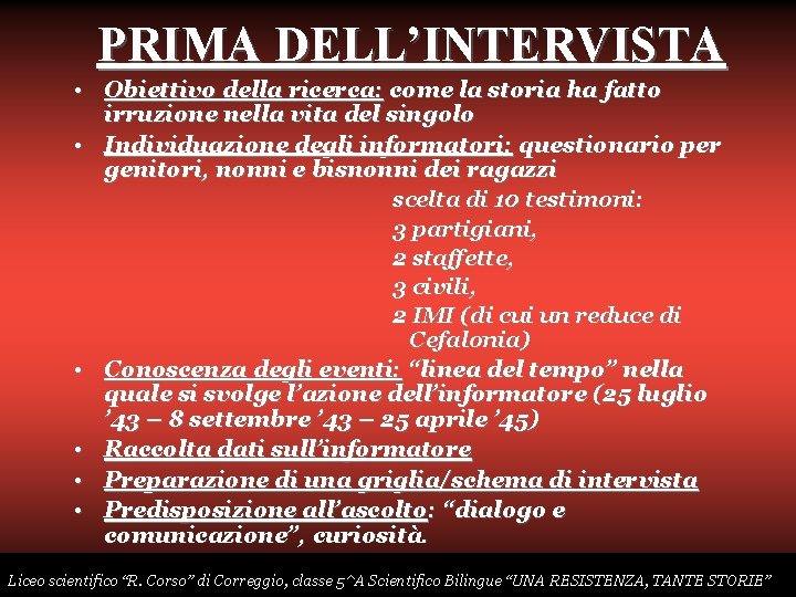 PRIMA DELL’INTERVISTA • Obiettivo della ricerca: come la storia ha fatto irruzione nella vita