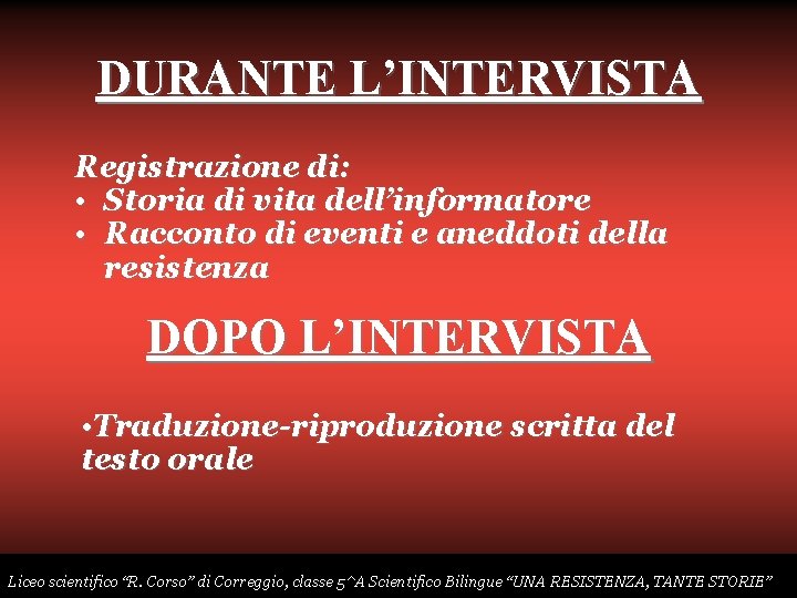 DURANTE L’INTERVISTA Registrazione di: • Storia di vita dell’informatore • Racconto di eventi e