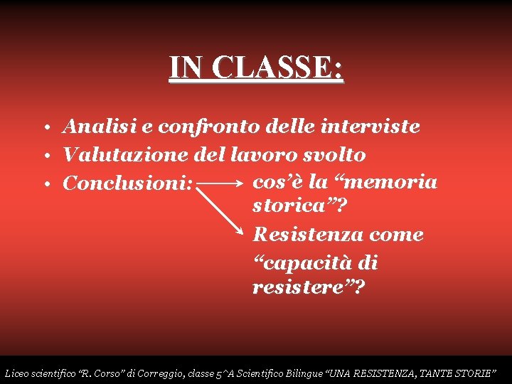 IN CLASSE: • • • Analisi e confronto delle interviste Valutazione del lavoro svolto