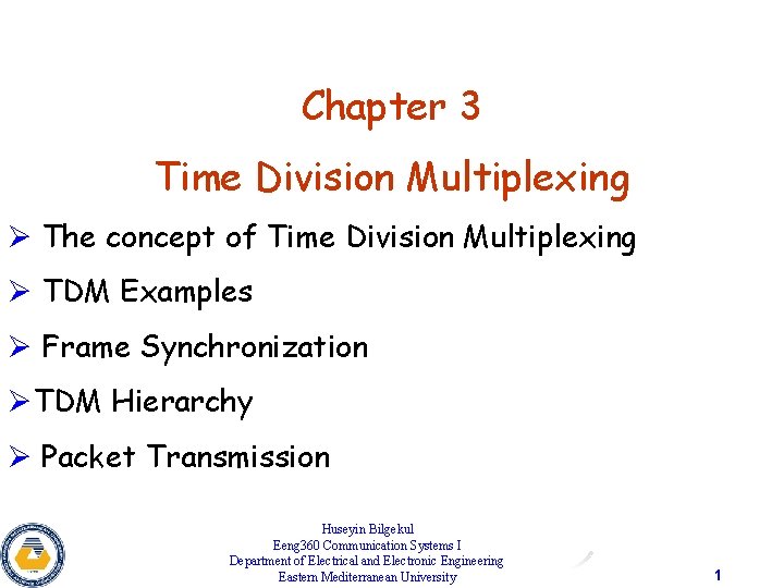 Chapter 3 Time Division Multiplexing Ø The concept of Time Division Multiplexing Ø TDM