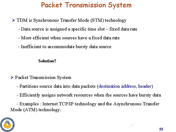 Packet Transmission System Ø TDM is Synchronous Transfer Mode (STM) technology - Data source