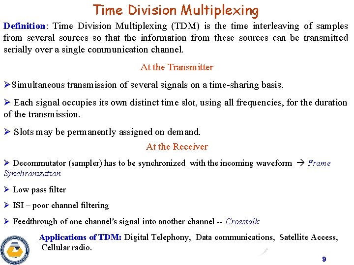 Time Division Multiplexing Definition: Time Division Multiplexing (TDM) is the time interleaving of samples