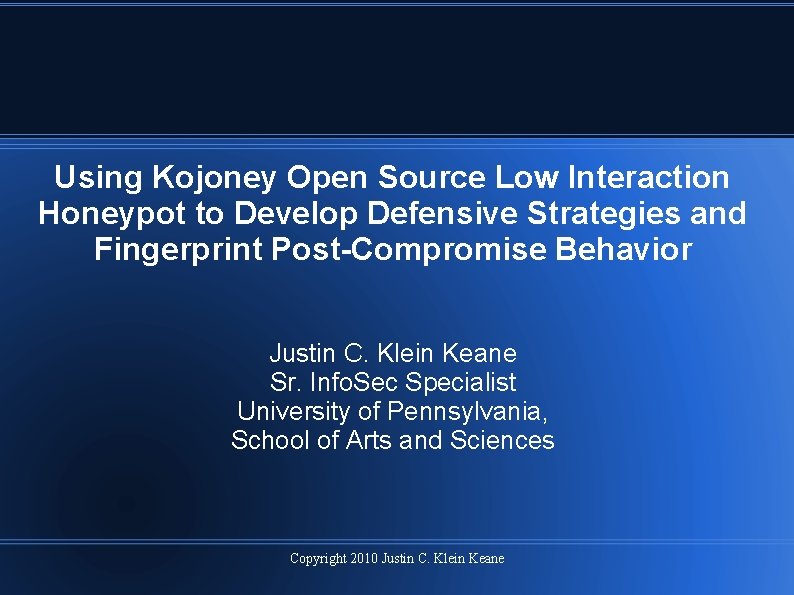 Using Kojoney Open Source Low Interaction Honeypot to Develop Defensive Strategies and Fingerprint Post-Compromise