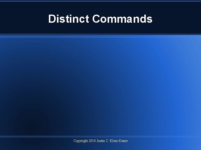 Distinct Commands Copyright 2010 Justin C. Klein Keane 