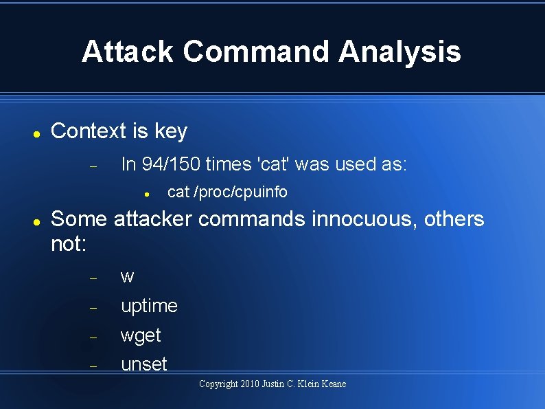 Attack Command Analysis Context is key In 94/150 times 'cat' was used as: cat