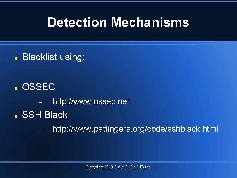 Detection Mechanisms Blacklist using: OSSEC http: //www. ossec. net SSH Black http: //www. pettingers.