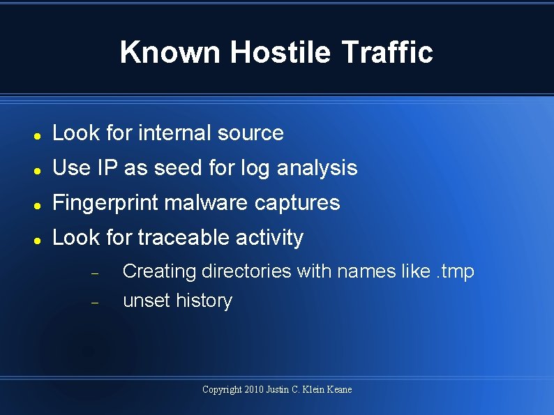 Known Hostile Traffic Look for internal source Use IP as seed for log analysis