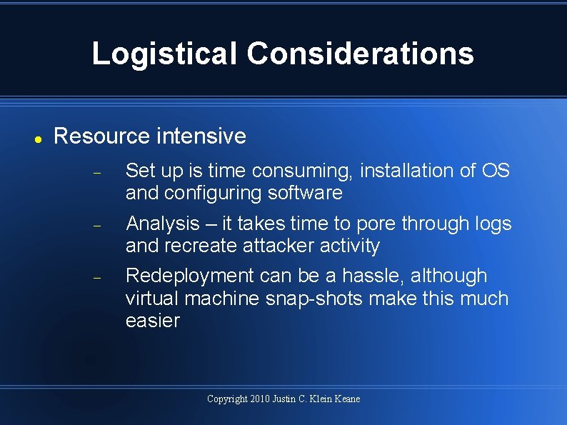 Logistical Considerations Resource intensive Set up is time consuming, installation of OS and configuring