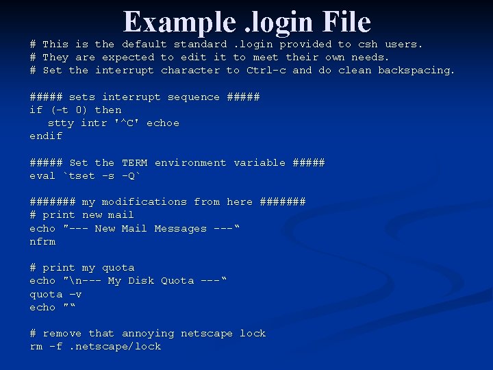 Example. login File # This is the default standard. login provided to csh users.
