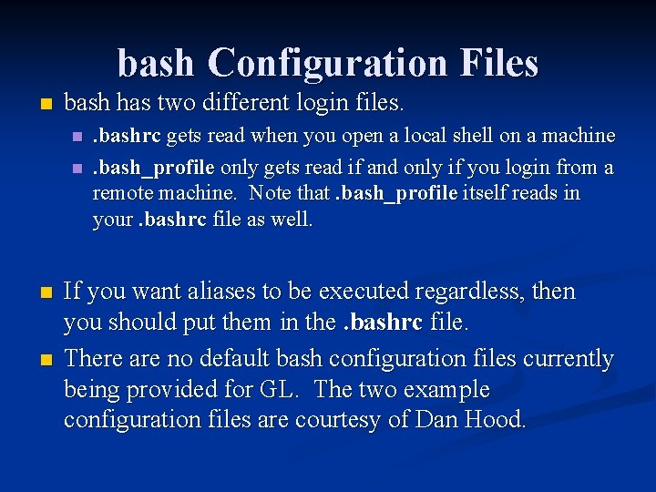 bash Configuration Files n bash has two different login files. n n . bashrc