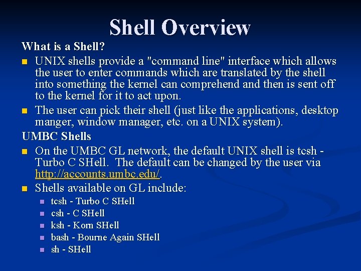 Shell Overview What is a Shell? n UNIX shells provide a "command line" interface