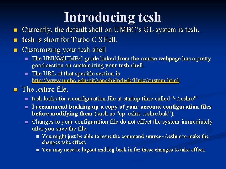 Introducing tcsh n n n Currently, the default shell on UMBC’s GL system is