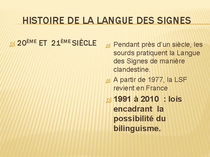 HISTOIRE DE LA LANGUE DES SIGNES 20ÈME ET 21ÈME SIÈCLE Pendant près d’un siècle,