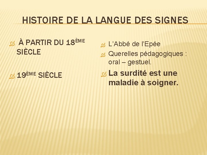 HISTOIRE DE LA LANGUE DES SIGNES À PARTIR DU 18ÈME SIÈCLE 19ÈME SIÈCLE L’Abbé