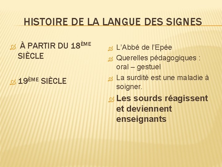 HISTOIRE DE LA LANGUE DES SIGNES À PARTIR DU 18ÈME SIÈCLE 19ÈME SIÈCLE L’Abbé