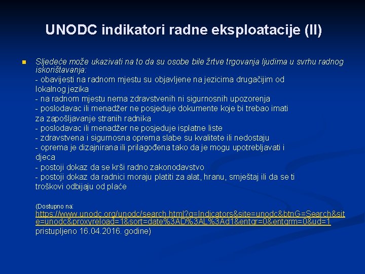UNODC indikatori radne eksploatacije (II) n Sljedeće može ukazivati na to da su osobe