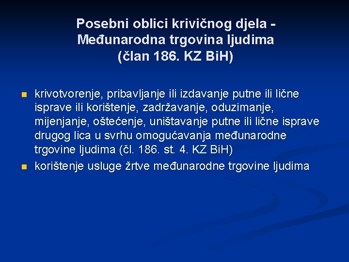 Posebni oblici krivičnog djela Međunarodna trgovina ljudima (član 186. KZ Bi. H) n n