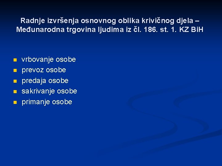 Radnje izvršenja osnovnog oblika krivičnog djela – Međunarodna trgovina ljudima iz čl. 186. st.