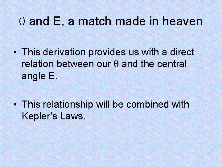  and E, a match made in heaven • This derivation provides us with