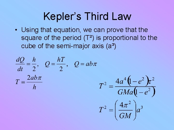 Kepler’s Third Law • Using that equation, we can prove that the square of