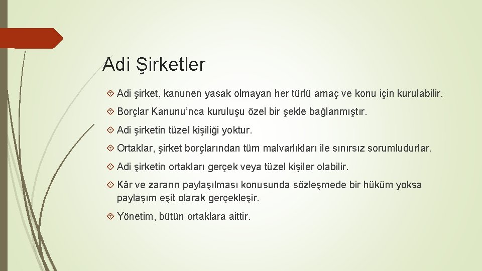 Adi Şirketler Adi şirket, kanunen yasak olmayan her türlü amaç ve konu için kurulabilir.