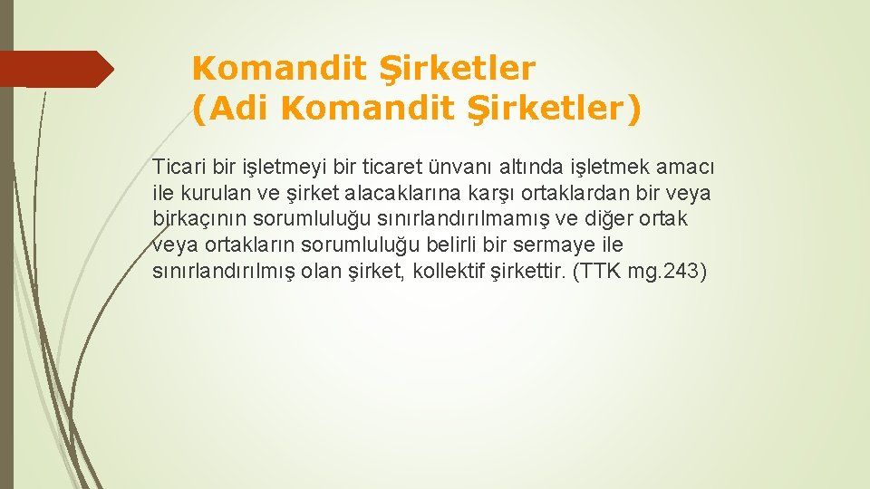 Komandit Şirketler (Adi Komandit Şirketler) Ticari bir işletmeyi bir ticaret ünvanı altında işletmek amacı
