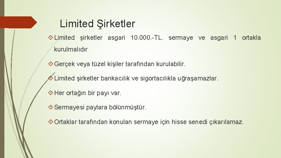 Limited Şirketler Limited şirketler asgari 10. 000. -TL. sermaye ve asgari 1 ortakla kurulmalıdır