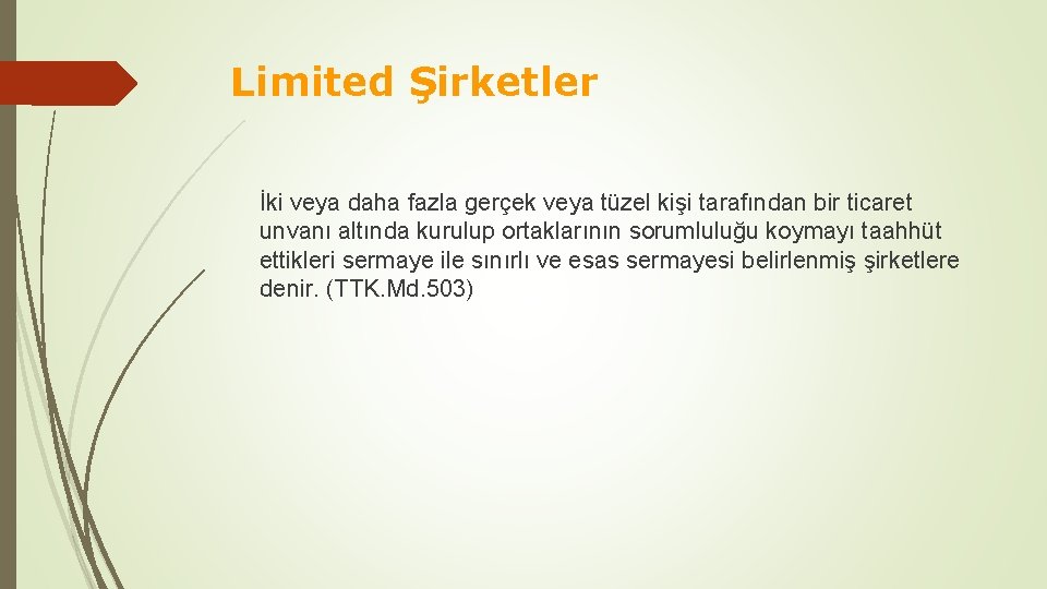 Limited Şirketler İki veya daha fazla gerçek veya tüzel kişi tarafından bir ticaret unvanı