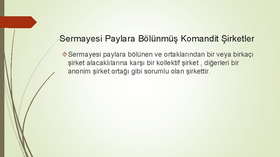 Sermayesi Paylara Bölünmüş Komandit Şirketler Sermayesi paylara bölünen ve ortaklarından bir veya birkaçı şirket