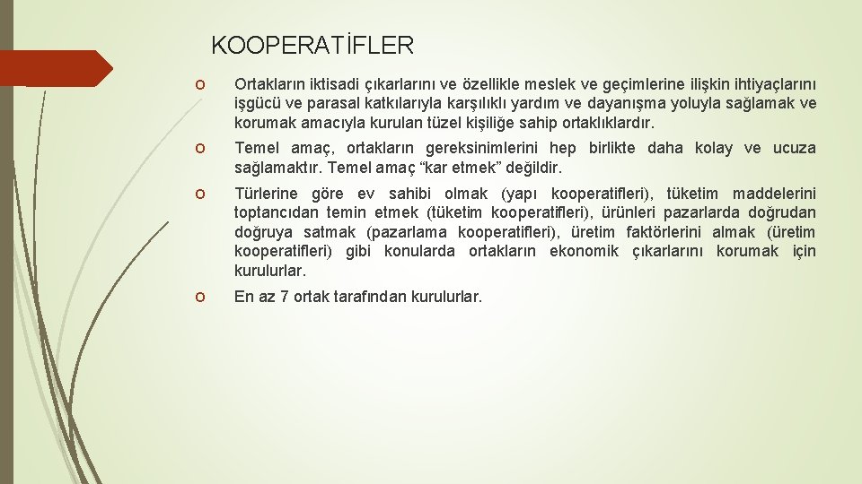 KOOPERATİFLER o Ortakların iktisadi çıkarlarını ve özellikle meslek ve geçimlerine ilişkin ihtiyaçlarını işgücü ve