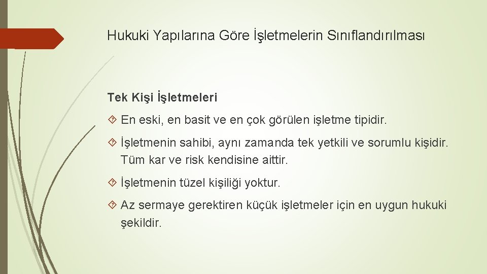 Hukuki Yapılarına Göre İşletmelerin Sınıflandırılması Tek Kişi İşletmeleri En eski, en basit ve en