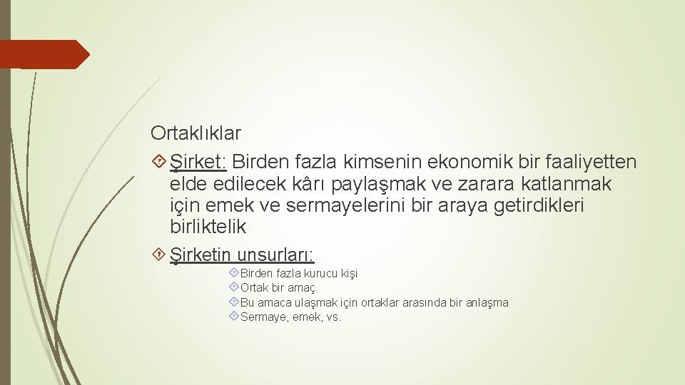 Ortaklıklar Şirket: Birden fazla kimsenin ekonomik bir faaliyetten elde edilecek kârı paylaşmak ve zarara