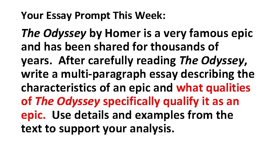 Your Essay Prompt This Week: The Odyssey by Homer is a very famous epic