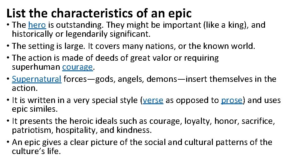 List the characteristics of an epic • The hero is outstanding. They might be