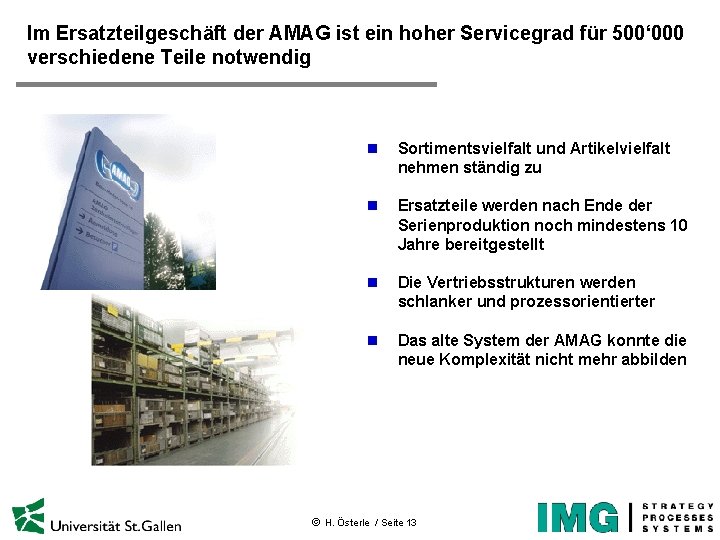 Im Ersatzteilgeschäft der AMAG ist ein hoher Servicegrad für 500‘ 000 verschiedene Teile notwendig