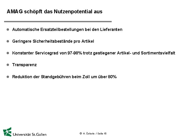 AMAG schöpft das Nutzenpotential aus l Automatische Ersatzteilbestellungen bei den Lieferanten l Geringere Sicherheitsbestände