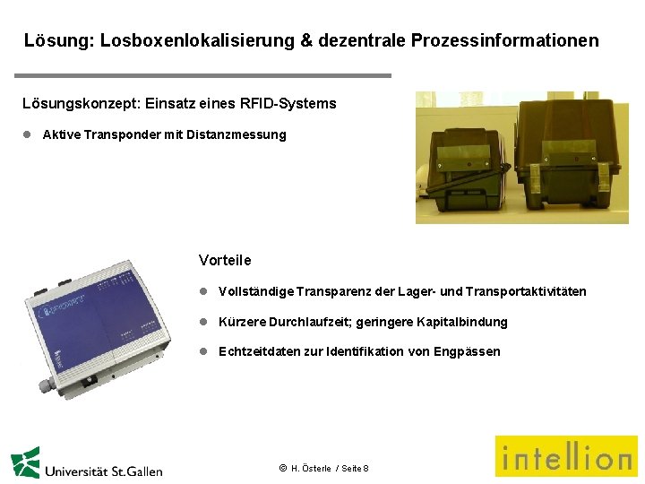 Lösung: Losboxenlokalisierung & dezentrale Prozessinformationen Lösungskonzept: Einsatz eines RFID-Systems l Aktive Transponder mit Distanzmessung