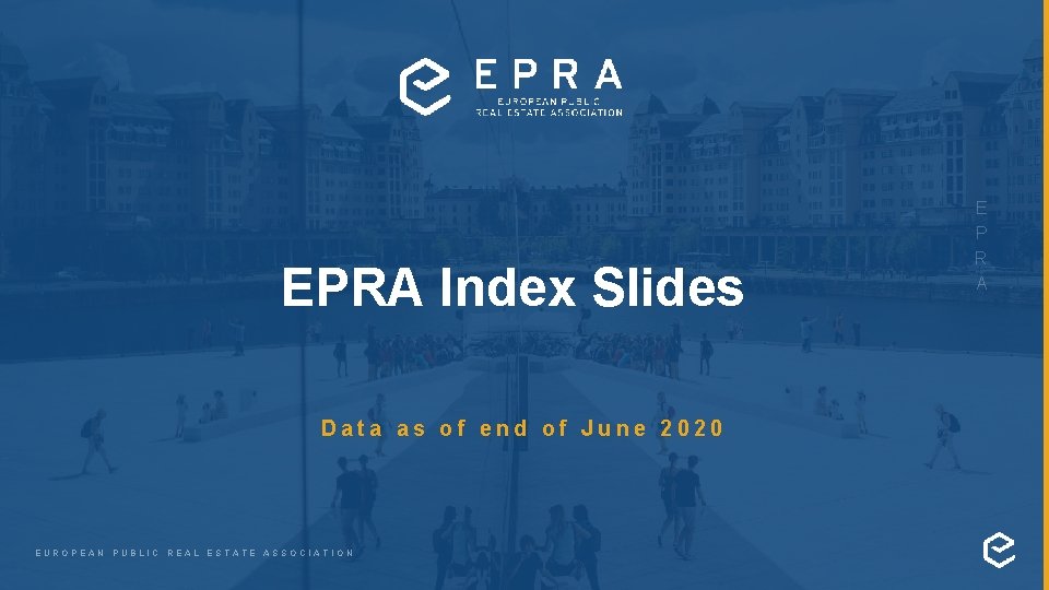 EPRA Index Slides Data as of end of June 2020 EUROPEAN PUBLIC REAL ESTATE