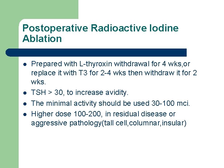 Postoperative Radioactive Iodine Ablation l l Prepared with L-thyroxin withdrawal for 4 wks, or