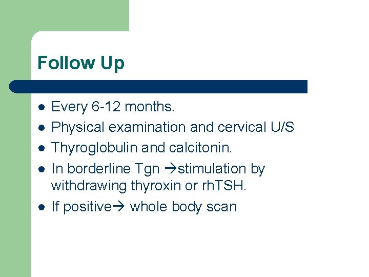 Follow Up l l l Every 6 -12 months. Physical examination and cervical U/S Follow Up l l l Every 6 -12 months. Physical examination and cervical U/S