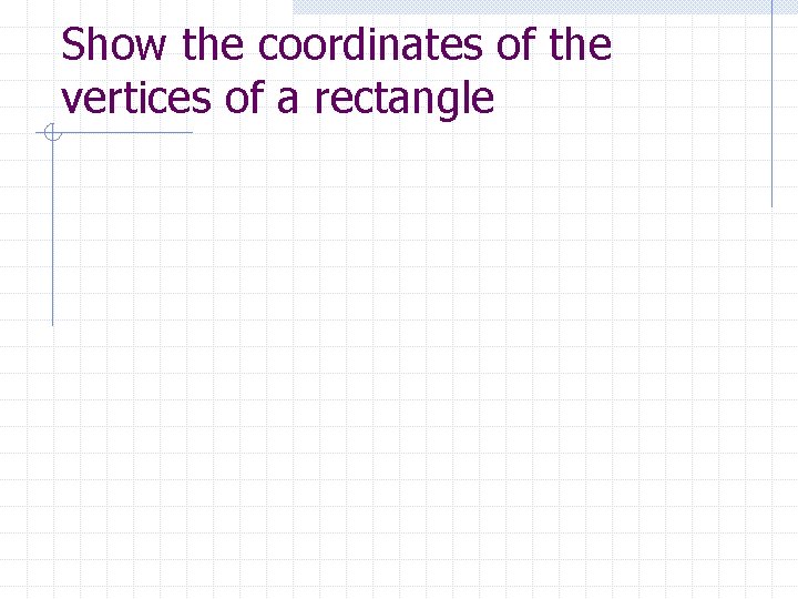 Show the coordinates of the vertices of a rectangle 