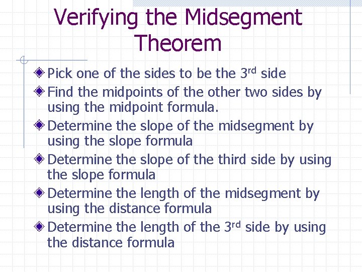 Verifying the Midsegment Theorem Pick one of the sides to be the 3 rd