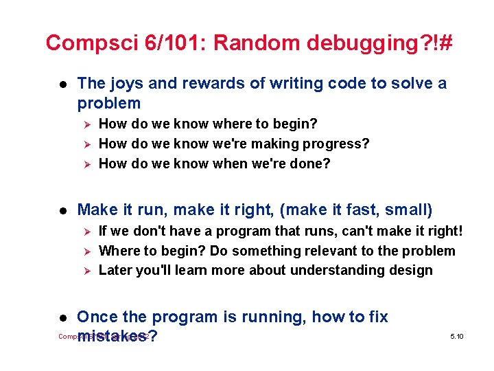 Compsci 6/101: Random debugging? !# l The joys and rewards of writing code to