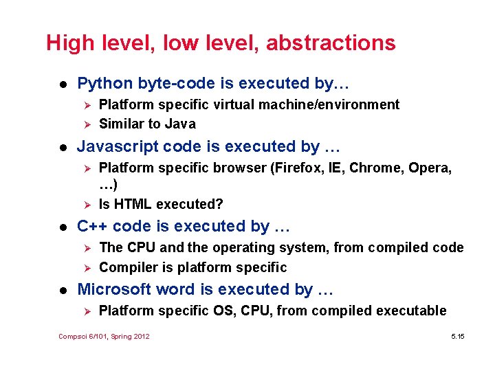 High level, low level, abstractions l Python byte-code is executed by… Ø Ø l