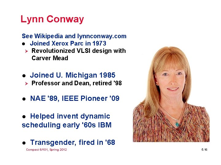 Lynn Conway See Wikipedia and lynnconway. com l Joined Xerox Parc in 1973 Ø