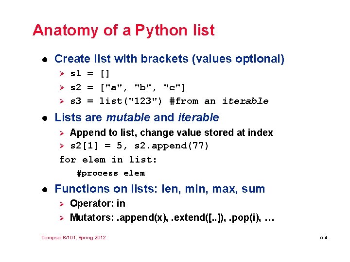Anatomy of a Python list l Create list with brackets (values optional) Ø Ø