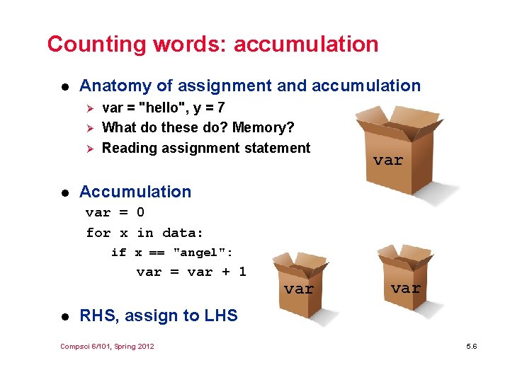 Counting words: accumulation l Anatomy of assignment and accumulation Ø Ø Ø l var