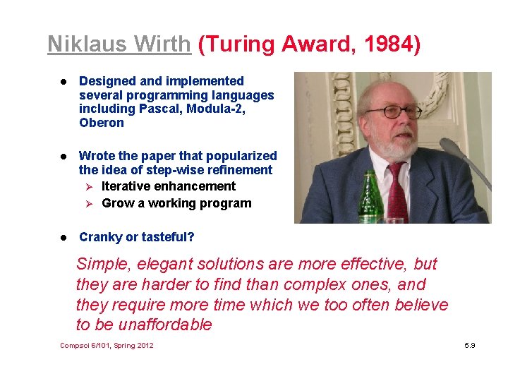 Niklaus Wirth (Turing Award, 1984) l Designed and implemented several programming languages including Pascal,