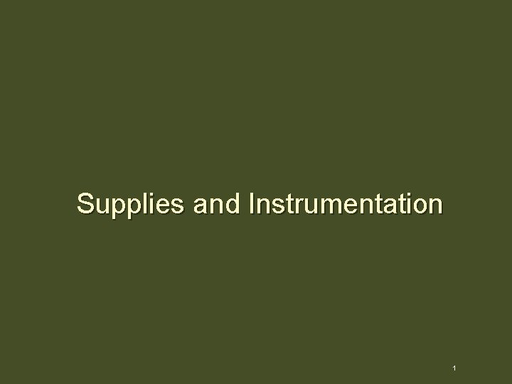 Supplies and Instrumentation 1 